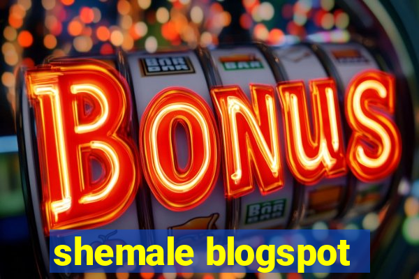 shemale blogspot